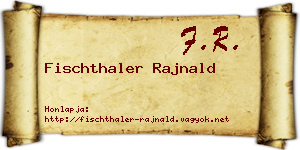 Fischthaler Rajnald névjegykártya